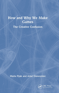 How and Why We Make Games: The Creative Confusion