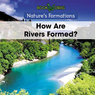 How Are Rivers Formed? - Best, B J