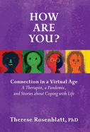 How Are You? Connection in a Virtual Age: A Therapist, a Pandemic, and Stories about Coping with Life