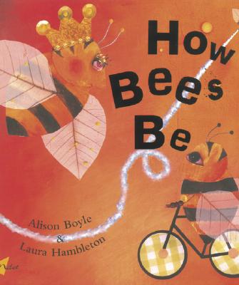 How Bees Be - Boyle, Alison