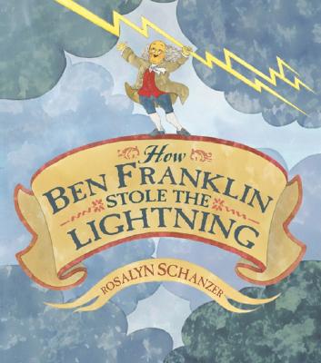How Ben Franklin Stole the Lightning - 