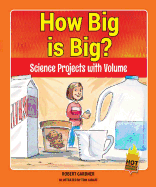 How Big Is Big?: Science Projects with Volume