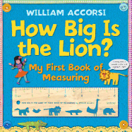 How Big Is the Lion?: My First Book of Measuring
