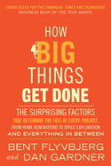 How Big Things Get Done (EXP): The Surprising Factors That Determine the Fate of Every Project, from Home Renovations to Space Exploration and Everything In Between