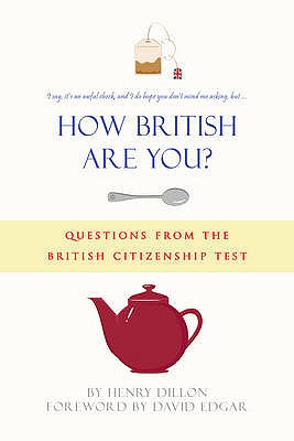 How British are You?: Questions from the Citizenship Test - A Quiz Book for the Nation - Dillon, Henry