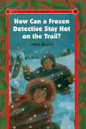 How Can a Frozen Detective Stay Hot on the Trail?