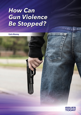 How Can Gun Violence Be Stopped? - Mooney, Carla