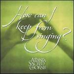 How Can I Keep From Singing?