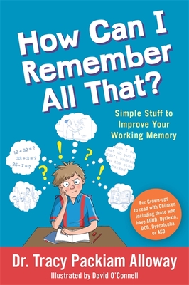 How Can I Remember All That?: Simple Stuff to Improve Your Working Memory - Packiam Alloway, Tracy Packiam