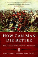 How Can Man Die Better: The Secrets of Isandlwana Revealed