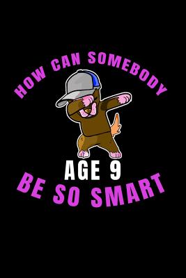 How Can Somebody Age 9 Be So Smart: 9 Years Old And Already Real Smart perfect gift for boy or girl doing well at school - Lawrence, Chris