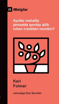 How Can Women Thrive in the Local Church? / Ayollar mahalliy jamoatda qanday qilib ruhan o'sishlari mumkin? (Uzbek Latin) - Folmar, Keri