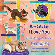 How Cats Say I Love You / Cmo Los Gatos Dicen Te Quiero