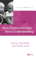 How Children Develop Social Understanding