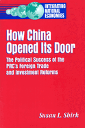 How China Opened Its Door: The Political Success of the PRC's Foreign Trade and Investment Reforms