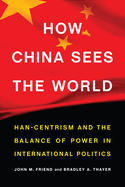 How China Sees the World: Han-Centrism and the Balance of Power in International Politics