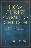 How Christ Came to Church; The Pastor's Dream. a Spiritual Autobiography