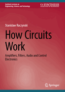 How Circuits Work: Amplifiers, Filters, Audio and Control Electronics