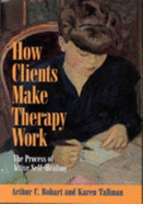 How Clients Make Therapy Work: The Process of Active Self-Healing