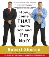 How Come That Idiot's Rich and I'm Not? - Shemin, Robert (Read by)