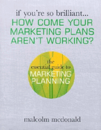How Come Your Marketing Plans Aren't Working?: The Essential Guide to Marketing Planning