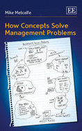 How Concepts Solve Management Problems - Metcalfe, Mike