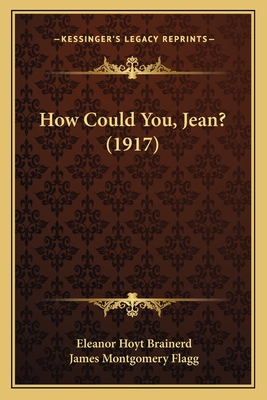 How Could You, Jean? (1917) - Brainerd, Eleanor Hoyt