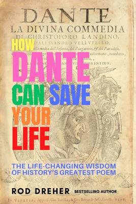 How Dante Can Save Your Life - Dreher, Rod