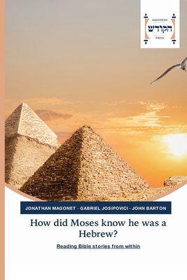 How did Moses know he was a Hebrew? - Magonet, Jonathan, and Josipovici, Gabriel, and Barton, John