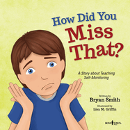How Did You Miss That?: A Story about Teaching Self-Monitoring Volume 7