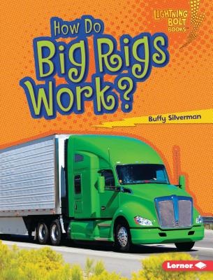 How Do Big Rigs Work? - Silverman, Buffy