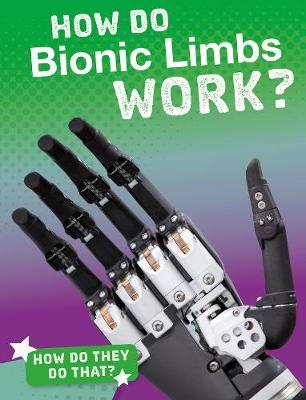 How Do Bionic Limbs Work? - Marquardt, Meg