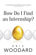 How Do I Find An Internship? - Woodard, Eric