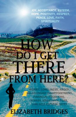 How Do I Get There from Here? - Bridges, Elizabeth, Col., PhD, RN