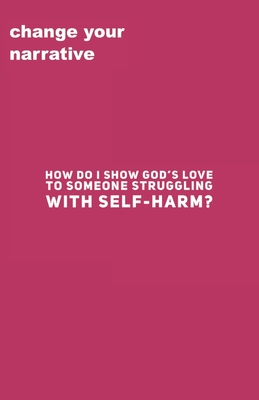 How Do I Show God's Love To Someone Struggling With Self-Harm? - Smith, Cassandra