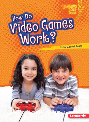 How Do Video Games Work? - Carmichael, L E