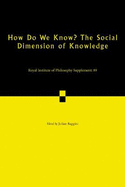 How Do We Know? The Social Dimension of Knowledge: Volume 89