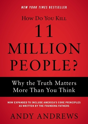 How Do You Kill 11 Million People?: Why the Truth Matters More Than You Think - Andrews, Andy