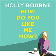 How Do You Like Me Now?: the hilarious and searingly honest novel everyone is talking about