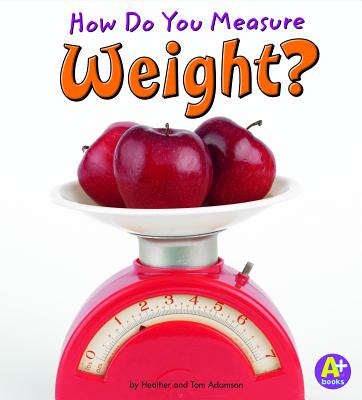 How Do You Measure Weight? - Adamson, Heather, and Adamson, Thomas K