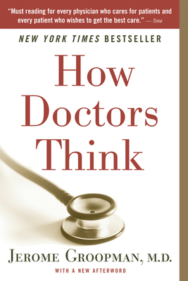How Doctors Think - Groopman, Jerome, MD