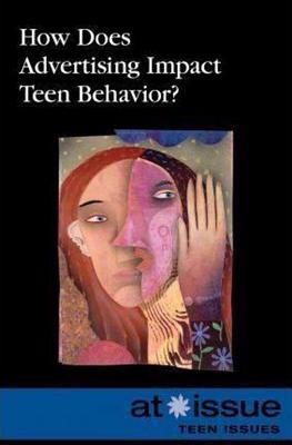 How Does Advertising Impact Teen Behavior? - Espejo, Roman (Editor)