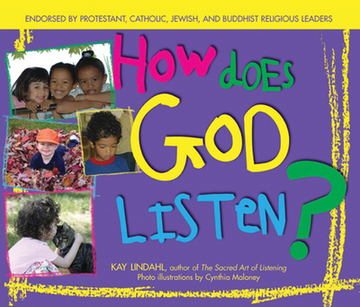 How Does God Listen? - Lindahl, Kay, and Maloney, Cynthia (Photographer)