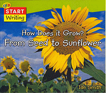 How Does it Grow?: From Seed to Sunflower