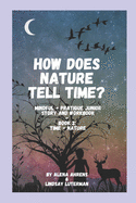 How Does Nature Tell Time?: Time + Nature- Activity Book