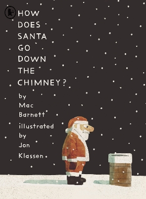 How Does Santa Go Down the Chimney?: A funny and magical Christmas story from iconic picture book creators Mac Barnett and Jon Klassen - Barnett, Mac