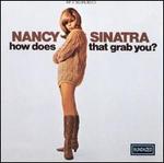 How Does That Grab You? - Nancy Sinatra