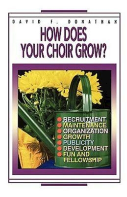 How Does Your Choir Grow? - Donathan, David F
