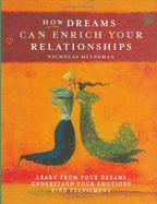 How Dreams Can Enrich Your Relationships: Learn from Your Dream, Understand Your Emotions, Find Fulfilment