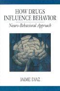 How Drugs Influence Behavior: A Neuro-Behavioral Approach